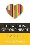 The Wisdom of Your Heart: Discovering the God-Given Purpose and Power of Your Emotions