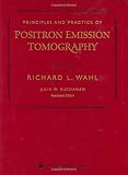 Principles And Practice Of Positron Emission Tomography