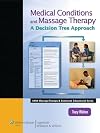 Medical Conditions and Massage Therapy: A Decision Tree Approach (LWW Massage Therapy and Bodywork Educational Series)