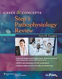 Cases Concepts Step 1 Pathophysiology Review