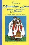 Treasury Of Ukrainian Love Poems Quotations Proverbs In Ukrainian And English