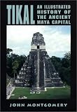 Tikal An Illustrated History Of The Ancient Maya Capital