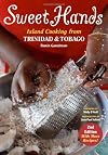 Sweet Hands: Island Cooking from Trinidad to Tobago