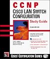 CCNP: Cisco LAN Switch Configuration Study Guide