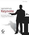 Presenting Keynote: The Insider's Guide to Creating Great Presentations