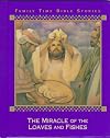 Family Time Bible Stories: The Miracle of the Loaves and Fishes