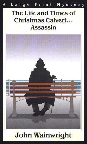 The Life And Times Of Christmas Calvert-- Assassin cover