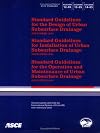 ASCE standard, ASCE/EWRI 12-05, ASCE/EWRI 13-05, ASCE/EWRI 14-05 standard guidelines for the design of urban subsurface drainage, ASCE/EWRI 12-05 ; standard guidelines for the installation of urban subsurface drainage, ASCE/EWRI 13-05 ; standard guidelines for the operation and maintenance of urban subsurface drainage, ASCE/EWRI 14-05
