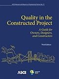 Quality In The Constructed Project A Guide For Owners Designers And Constructors Manual Of Practice No 73 Asce Manual And Reports On Engineering Practice