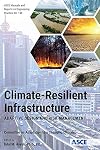 Climate-Resilient Infrastructure: Adaptive Design and Risk Management (ASCE Manual and Reports on Engineering Practice)
