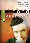 Now That’s a Good Question!: How to Lead Quality Bible Discussions (Small Group Help Guides)