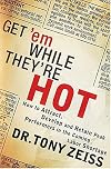 Get 'em While They're Hot: How to Attract, Develop, and Retain Peak Performers in the Coming Labor Shortage