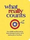 What Really Counts: Your Guide to Discovering What's Most Important in Life and Letting Go of the Rest