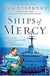 Ships Of Mercy: The Remarkable Fleet Bringing Hope To The World's Forgotten Poor