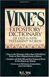 Vine's Expository Dictionary of the Old and New Testament Words.
