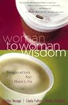Woman to Woman Wisdom: Inspiration for Real Life