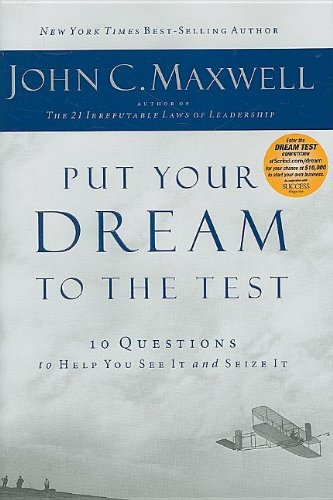 Put Your Dream to the Test: 10 Questions That Will Help You See It and Seize It book cover