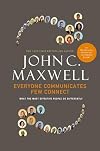 Everyone Communicates, Few Connect: What the Most Effective People do Differently