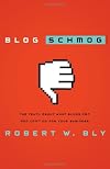 Blog Schmog: The Truth About What Blogs Can (and Can't) Do for Your Business