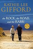 The Rock The Road And The Rabbi My Journey Into The Heart Of Scriptural Faith And The Land Where It All Began