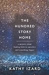 The Hundred Story Home: A Memoir of Finding Faith in Ourselves and Something Bigger