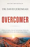 Overcomer 8 Ways To Live A Life Of Unstoppable Strength Unmovable Faith And Unbelievable Power