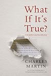 What If It's True?: A Storyteller’s Journey with Jesus