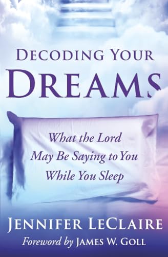 Decoding Your Dreams: What the Lord May Be Saying to You While You Sleep cover