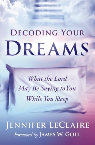 Decoding Your Dreams: What the Lord May Be Saying to You While You Sleep book cover