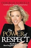 The Power of Respect: Benefit from the Most Forgotten Element of Success