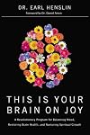 This Is Your Brain on Joy: A Revolutionary Program for Balancing Mood, Restoring Brain Health, and Nurturing Spiritual Growth