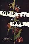 The Other Side of Hope: Flipping the Script on Cynicism and Despair and Rediscovering our Humanity