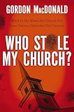 Who Stole My Church What To Do When The Church You Love Tries To Enter The 21st Century