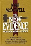 The New Evidence That Demands A Verdict Evidence I Ii Fully Updated In One Volume To Answer The Questions Challenging Christians In The 21st Century