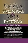 Strong's Concise Concordance And Vine's Concise Dictionary Of The Bible Two Bible Reference Classics In One Handy Volume