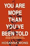 You Are More Than You've Been Told: Unlock a Fresh Way to Live Through the Rhythms of Jesus