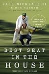 Best Seat in the House: 18 Golden Lessons from a Father to His Son