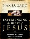 Experiencing the Heart of Jesus: Knowing His Heart, Feeling His Love