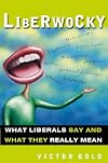 Liberwocky: What Liberals Say and What They Really Mean