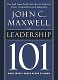 Leadership 101 What Every Leader Needs To Know