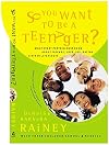 So You Want To Be A Teenager? What Every Preteen Must Know About Friends, Love, Sex, Dating, And Other Life Issues