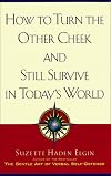 How to Turn the Other Cheek and Still Survive in Today's World