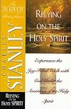 Relying on the Holy Spirit: Experience the Joy-Filled Walk with God under the Anointing of the Holy Spirit
