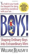 Boys!: Shaping Ordinary Boys Into Extraordinary Men