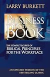 Business By The Book Complete Guide Of Biblical Principles For The Workplace