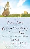 You Are Captivating: Celebrating a Mother's Heart