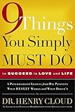 9 Things You Simply Must Do To Succeed In Love And Life A Psychologist Learns From His Patients What Really Works And What Doesnt