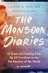 The Monsoon Diaries: A Doctorβs Journey of Hope and Healing from the ER Frontlines to the Far Reaches of the World