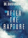 After the Rapture: An End Times Guide to Survival