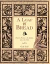 A Loaf of Bread: Bread in History, in the Kitchen, and on the Table